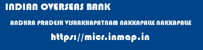 INDIAN OVERSEAS BANK  ANDHRA PRADESH VISHAKHAPATNAM NAKKAPALLE NAKKAPALLE  micr code